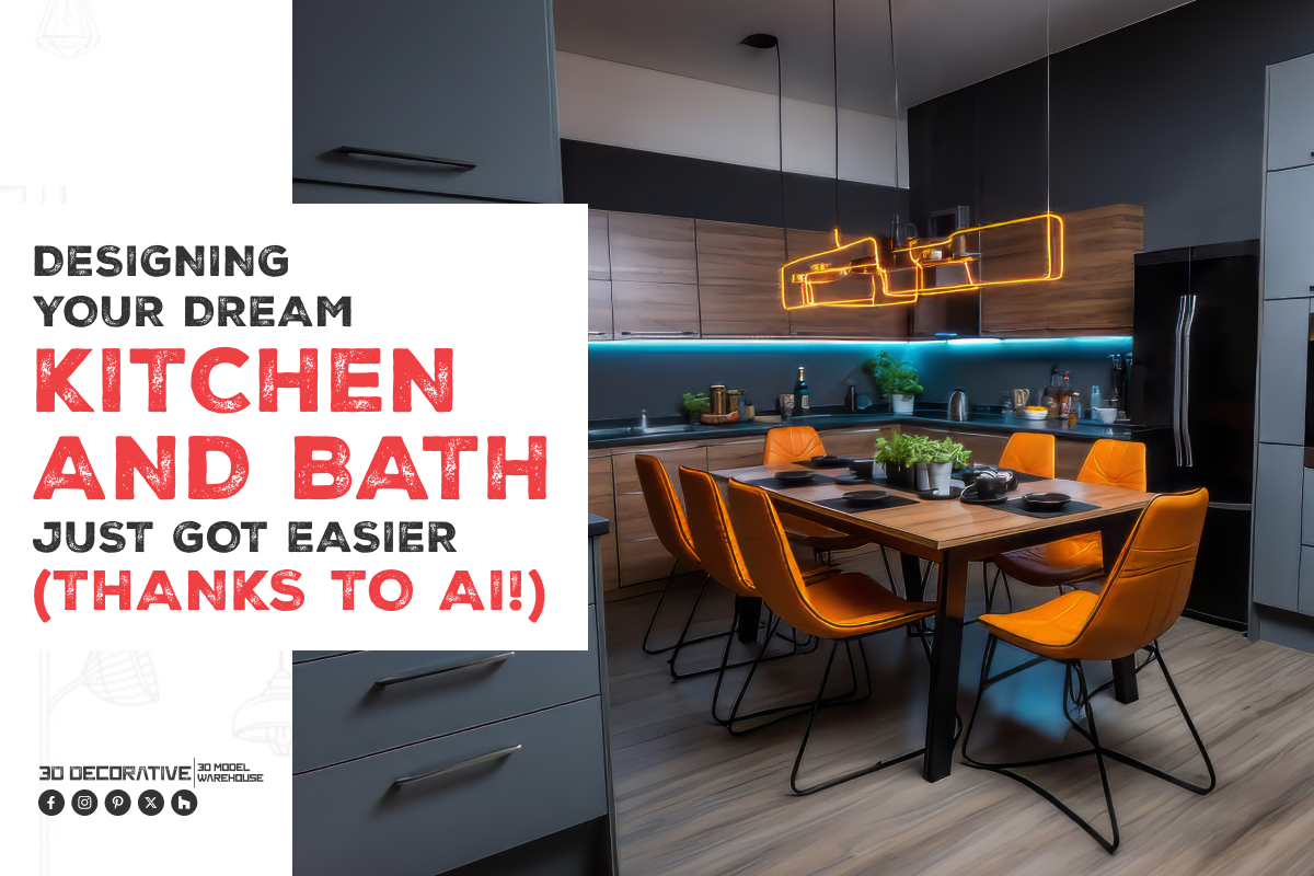 Designing Your Dream Kitchen and Bath Just Got Easier - 3D Decorative