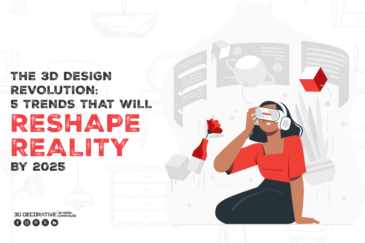 3D Design Revolution: 5 Trends That Will Reshape Reality by 2025